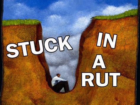 stuck in a rut